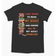 I Just Want To Read My Books Ignore All Of My Adult Problems Unisex T-Shirt