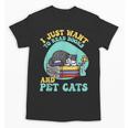 I Just Want To Read Books And Pet Cats Cat Book Lovers Unisex T-Shirt I Just Want To Read Books And Pet Cats Cat Book Lovers Unisex T-Shirt