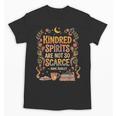 Kindred Spirits Are Not So Scarce Bookish Quote Unisex T-Shirt