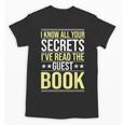 I Know All Your Secrets i Have Read Guest Book Hotel Manager Unisex T-Shirt I Know All Your Secrets i Have Read Guest Book Hotel Manager Unisex T-Shirt