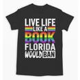 LGBTQ Quote Live Life Like A Banned Rainbow Book Unisex T-Shirt