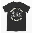 Libraries Are For Everyone Read Banned Book Librarian Reader Unisex T-Shirt