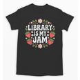 Library Is My Jam Librarian Book Lover Strawberry Unisex T-Shirt