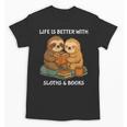 Life Is Better With Sloths And Books Cute Sloth Lover Unisex T-Shirt Life Is Better With Sloths And Books Cute Sloth Lover Unisex T-Shirt
