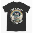 Life Is Short Buy The Book Reading Book Unisex T-Shirt Life Is Short Buy The Book Reading Book Unisex T-Shirt