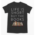 Life Is Short Buy Books Quote For Bookworms Unisex T-Shirt Life Is Short Buy Books Quote For Bookworms Unisex T-Shirt