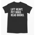 Lift Heavy Pet Dogs Read Books Gym Workout Weight Lifter Unisex T-Shirt Lift Heavy Pet Dogs Read Books Gym Workout Weight Lifter Unisex T-Shirt