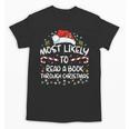 Most Likely To Read A Book Through Christmas Xmas Unisex T-Shirt Most Likely To Read A Book Through Christmas Xmas Unisex T-Shirt