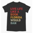 Live Life Like A Book Florida Would Ban Vintage Pride Month Unisex T-Shirt Live Life Like A Book Florida Would Ban Vintage Pride Month Unisex T-Shirt
