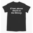 If Lost Please Return To The Library Book Lover Unisex T-Shirt