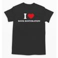 I LOVE BOOK RESTORATION Unisex T-Shirt I LOVE BOOK RESTORATION Unisex T-Shirt