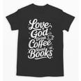 Love God Drink Coffee Read Books Christian Books Lovers Unisex T-Shirt