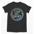 I Love My Library Medallion For Book Lover Reader Librarian Unisex T-Shirt I Love My Library Medallion For Book Lover Reader Librarian Unisex T-Shirt