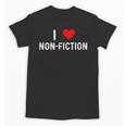 I Love Non Fiction Heart Books Reading Writing Writer Read Unisex T-Shirt I Love Non Fiction Heart Books Reading Writing Writer Read Unisex T-Shirt