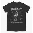 Morally Grey Is My Favorite Color Villain Smutt Book Lover Unisex T-Shirt Morally Grey Is My Favorite Color Villain Smutt Book Lover Unisex T-Shirt