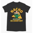 Nacho Average Accountant Accounting Book Keeper Joke Unisex T-Shirt
