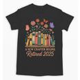 A New Chapter Begins Retired 2025 Books Flowers Unisex T-Shirt A New Chapter Begins Retired 2025 Books Flowers Unisex T-Shirt