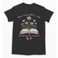How Many Nights Reading 67 Meme Floral Book Lover Teacher Unisex T-Shirt How Many Nights Reading 67 Meme Floral Book Lover Teacher Unisex T-Shirt