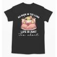 No Book Is Too Long Life Is Just Too Short Book Reading Book Unisex T-Shirt No Book Is Too Long Life Is Just Too Short Book Reading Book Unisex T-Shirt