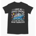 I Have No Control On A Cruise They Book Themselves Unisex T-Shirt I Have No Control On A Cruise They Book Themselves Unisex T-Shirt