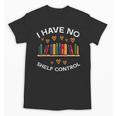 No Shelf Control Read Reading Book Librarian Men Women Kids Unisex T-Shirt No Shelf Control Read Reading Book Librarian Men Women Kids Unisex T-Shirt