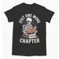 One More Chapter Skeleton Reading Books Lovers Readers Unisex T-Shirt One More Chapter Skeleton Reading Books Lovers Readers Unisex T-Shirt
