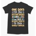 One Does Not Stop Buying Books Because There Is No More Shel Unisex T-Shirt