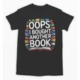 Oops I Bought Another Book Library Reader Bibliophile Unisex T-Shirt Oops I Bought Another Book Library Reader Bibliophile Unisex T-Shirt