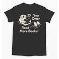 You Otter Read More Books Cute Otter Book Lover Unisex T-Shirt