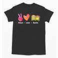 Peace Love Books Reader Librarian Library Book Unisex T-Shirt