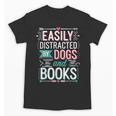 Pet Lover Easily Distracted By Dogs And Books Joke Men Unisex T-Shirt Pet Lover Easily Distracted By Dogs And Books Joke Men Unisex T-Shirt