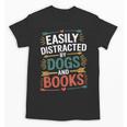 Pet Lover Joke Easily Distracted By Dogs And Books Men Unisex T-Shirt Pet Lover Joke Easily Distracted By Dogs And Books Men Unisex T-Shirt