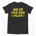 Do It For The PLOT Writer Author Book Journalist Meme Unisex T-Shirt