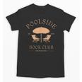 Poolside Book Club Summer Reading Book Lover Swimming Shirt For Men Women Unisex T-Shirt Poolside Book Club Summer Reading Book Lover Swimming Shirt For Men Women Unisex T-Shirt