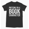 Pretend I'm A Book Character Shirt Adult Kids Costume Unisex T-Shirt Pretend I'm A Book Character Shirt Adult Kids Costume Unisex T-Shirt