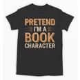 Pretend I'm A Book Character Unisex T-Shirt