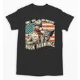 Only You Can Prevent Book Burnings Books Unisex T-Shirt