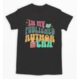In My Published Author Era Cute Book Lover Writer Retro Tee Unisex T-Shirt In My Published Author Era Cute Book Lover Writer Retro Tee Unisex T-Shirt