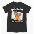 Quiet Girl Loud Imagination Book Lover Bookworm Reader Unisex T-Shirt Quiet Girl Loud Imagination Book Lover Bookworm Reader Unisex T-Shirt