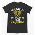 Racquetball Player Introvert Racquetball Unisex T-Shirt Racquetball Player Introvert Racquetball Unisex T-Shirt