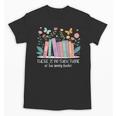 There Is No Such Thing As Too Many Books Reading Teacher Unisex T-Shirt