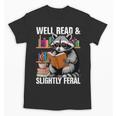 Well Read & Slightly Feral Raccoon Book Lover Graphic Unisex T-Shirt Well Read & Slightly Feral Raccoon Book Lover Graphic Unisex T-Shirt