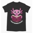 I Read Banned Books Axolotl Reading Unisex T-Shirt