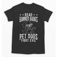 Read Banned Books PET DOGS FIGHT EVIL Read Books Reader Unisex T-Shirt Read Banned Books PET DOGS FIGHT EVIL Read Books Reader Unisex T-Shirt