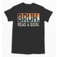 Read A Book Bruh Cool Ela English Teacher Reading Literature Unisex T-Shirt Read A Book Bruh Cool Ela English Teacher Reading Literature Unisex T-Shirt