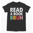 Read A Book Bruh Teacher Unisex T-Shirt