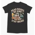 Read Books Be Kind Stay Weird Book Dragon Skeleton Reading Unisex T-Shirt Read Books Be Kind Stay Weird Book Dragon Skeleton Reading Unisex T-Shirt