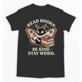 Read Books Be Kind Stay Weird Moth Coffee Lover Reading Unisex T-Shirt Read Books Be Kind Stay Weird Moth Coffee Lover Reading Unisex T-Shirt