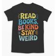 Read Books Be Kind Stay Weird The Perfect Life Formula Unisex T-Shirt