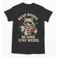 Read Books Be Kind Stay Weird Raccoon Coffee Lover Reading Unisex T-Shirt Read Books Be Kind Stay Weird Raccoon Coffee Lover Reading Unisex T-Shirt